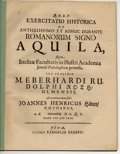 Häner, Johann Heinrich: aus Gotha: Exercitatio historica de antiquissimo et adhuc durante Romanorum signo aquila. 