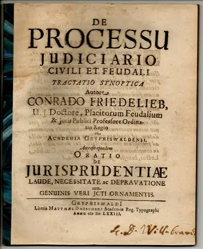 Friedlieb, Konrad: De processu judiciario, civili et feudali tractatio synoptica. Accessit ejusdem oratio de iurisprudentiae laude, necessitat ec depravatione tum genuinis veri JCTI ornamentis. 