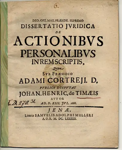 Timaeus, Johann Heinrich von: Juristische Dissertation. De actionibus personalibus in rem scriptis. 