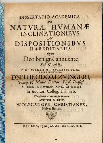 Christian, Wolfgang: aus Bern: Philosophische Dissertation. De naturae humanae inclinationibus ac dispositionibus haereditariis. 