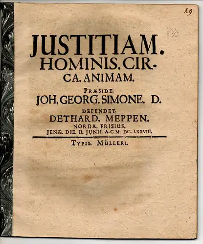 Meppen, Dethard: aus Norden: Juristische Disputation. De iustitia hominis circa animam. Beigebunden: Justitiam hominis circa conscientiam. 