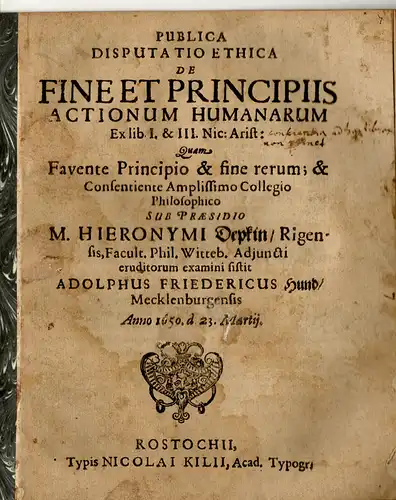 Hund, Adolph Friedrich: aus Mecklenburg: Ethica Disputatio. De fine et principiis actionum humanorum, ex lib. I & III Nic. Arist. 