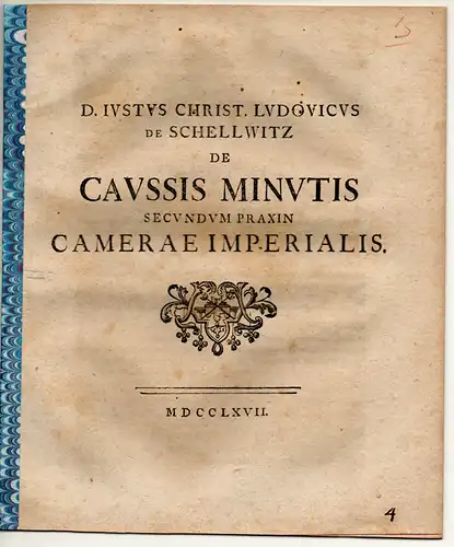 Schellwitz, Justus Christian Ludwig von: De caussis minutis secundum praxin camerae imperialis. 