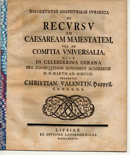 Happell, Christian Valentin: Juristische Inaugural-Dissertation. De recursu ad Caesaream maiestatem vel ad comitia universalia. 