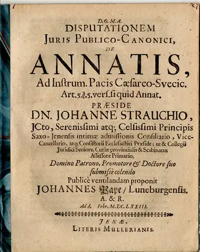 Pape, Johann: au s Lüneburg: Juristische Disputation. De annatis ad Instrum. Pacis Caesareo-Svecic. art. 5. §. 5. vers. si quid annat. 