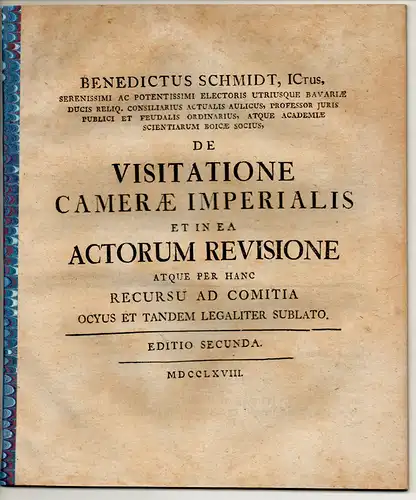 Schmidt, Benedict: De visitatione camerae imperialis et in ea actorum revisione atque per hanc recurso ad comitia ocyus et tandem legeliter sublato. Editio secunda. 