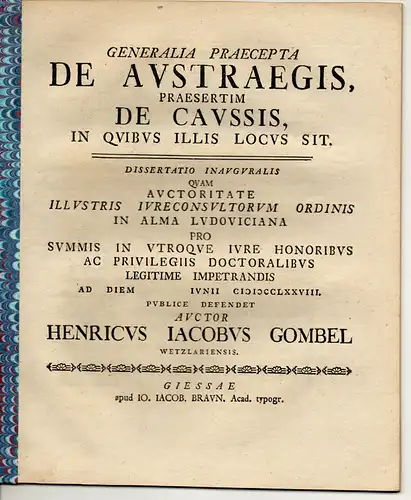 Gombel, Heinrich Jakob: aus Wetzlar: Juristische Inaugural-Dissertation. Generalia praecepta de austraegis, praesertim de caussis, in quibus illis locus sit. 