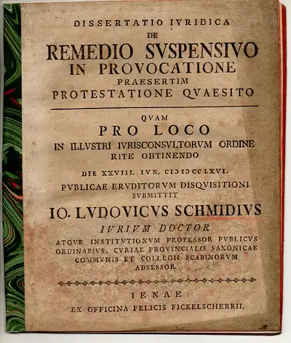 Schmid, Johann Ludwig: Juristische Dissertation. De remedio suspensivo in provocatione praesertim protestatione quaesito (Habilitationsschrift). 