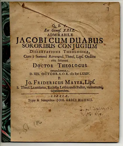 Mayer, Johann Friedrich: aus Leipzig: Theologische Dissertation. Ex Genes. XXIX. admirabile Jacobi cum duabus sororibus conjugium. 