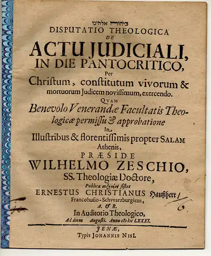 Haußherr, Ernst Christian: aus Bad Frankenhausen: Theologische Disputation. de actu judiciali in die pantocritico, per Christum, constitutum vivorum & mortuorum iudicem novissimum, exercendo. 