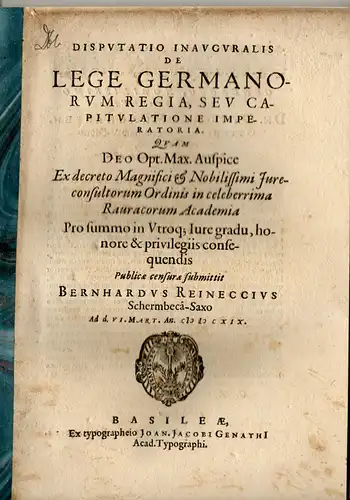 Reineccius, Bernhard: aus Schermcke: Juristische Inaugural-Disputation. De lege Germanorum regia, seu capitulatione imperatoria. 