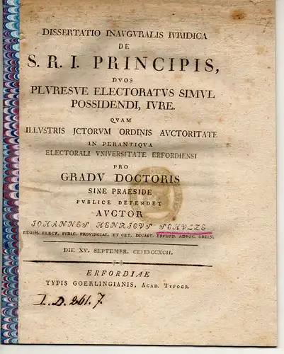 Schulze, Johann Heinrich: aus Erfurt: Juristische Inaugural-Dissertation. De S.R.I. principis, duos pluresve electoratus simul possidendi, iure. 