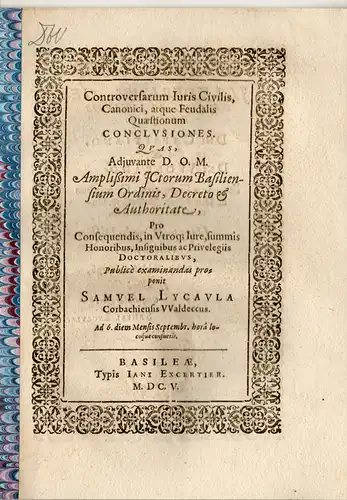 Lycaula, Samuel: aus Korbach, Waldeck: Juristische Disputation. Controversarum iuris civilis, canonici, atque feudalis quaestionum conclusiones. 