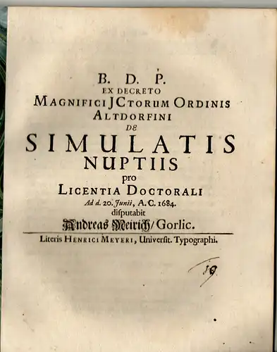 Meirich, Andreas: aus Görlitz: Juristische Disputation. De simulatis nuptiis. 