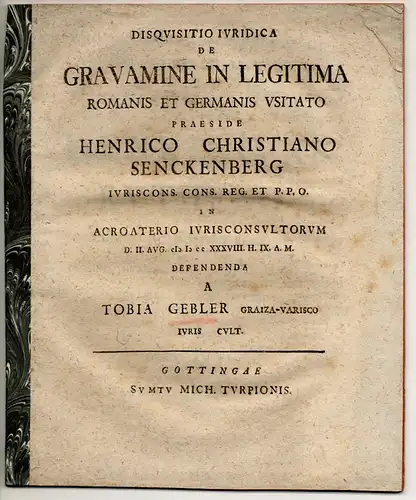 Gebler, Tobias: aus Greiz: Disquisitio iuridica de gravamine in legitima Romanis et Germanicis usitato (Über die Belastung auf dem Pflichtteil nach römischem und deutschem Recht). 