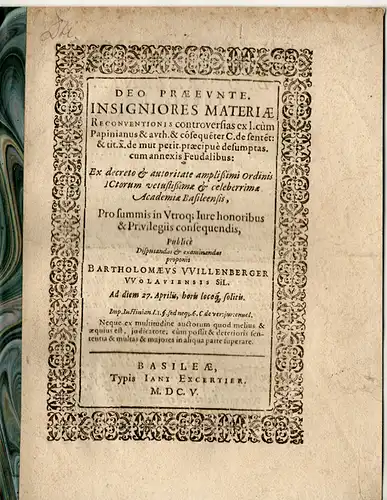 Willenberger, Bartholomaeus: aus Wohlau: Juristische Disputation. Insigniores materiae reconventionis controversias ex l. cum Papianus & auth. & consequenter C. de sentent: & tit. X. de mut. petit. praecipue desumptas, cum annexis feudalibus. 