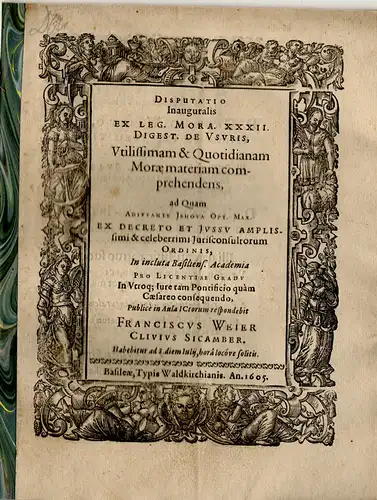 Weier, Franz: aus Kleve: Juristische Inaugural-Disputation. Ex leg. mora. XXXII. Digest. de usuris, utilissimarum & quotidianam morae materiam comprehendens. 