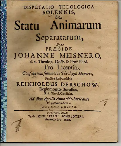 Derschow, Reinhold: aus Königsberg: Theologische Disputation. De Statu Animarum Separatarum. Altera Editio. 