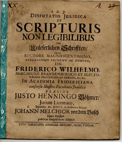 Busch, Johann Melchior von dem: aus Westfalen: Juristische Disputation. De scripturis non legibilibus, Von Unleserlichen Schriften. 