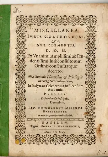 Meier, Jacob Reinhard: aus Basel: Juristische Disputation. Miscellanea iuris controversi. 