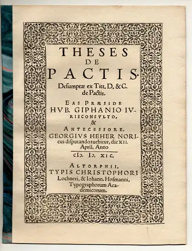 Heher, Georg: aus Nürnberg: Theses de pactis, desumptae ex Titt. D. & C. de Pactis. 