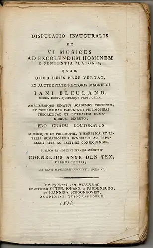 Tex, Cornelis Anne den: aus Tilburg: De vi Musices ad excolendum hominem e sententia Platonis. Dissertation. 