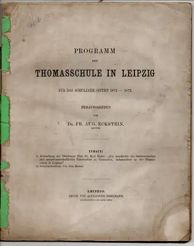 Heym, Karl: Zur Geschichte des mathematischen und naturwissenschaftlichen Unterrichtes an Gymnasien, insbesondere an der Thomasschule in Leipzig. Schulnachrichten. Programm der Thomasschule in Leipzig : für d. Schuljahr 1872/73. 