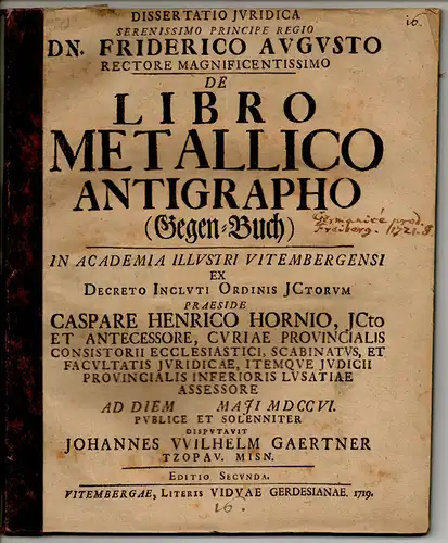 Gärtner, Johann Wilhelm: aus Zschopau: Juristische Dissertation. De libro metallico antigrapho (Gegen-Buch). Editio secunda. 