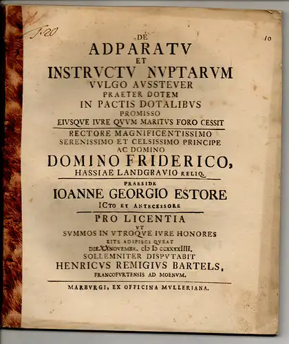 Bartels, Heinrich Remigius: Frankfurt, Main: Juristische Disputation. De adparatu et instructu nuptarum vulgo Aussteuer praeter dotem in pactis dotalibus promisso eiusque iure quum maritus foro.. 