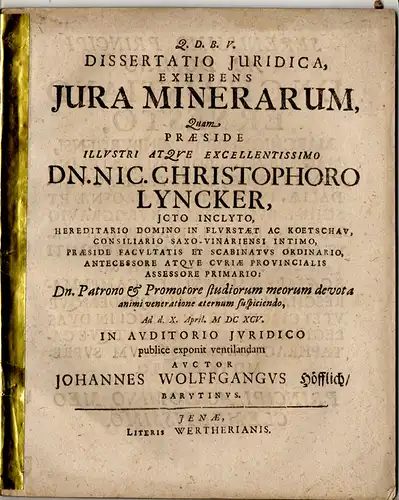 Höfflich, Johann Wolfgang: aus Bayreuth: Juristische Dissertation. De iuribus minerarum. 