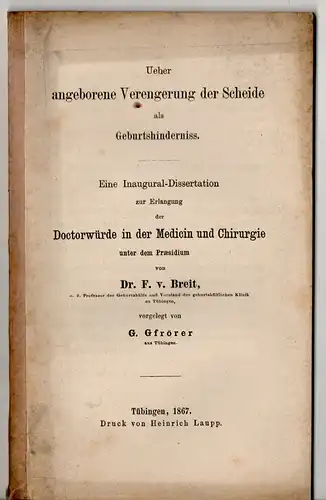 Gfrörer, G.: aus Tübingen: Ueber angeborene Verengerung der Scheide als Geburtshinderniss. Dissertation. 