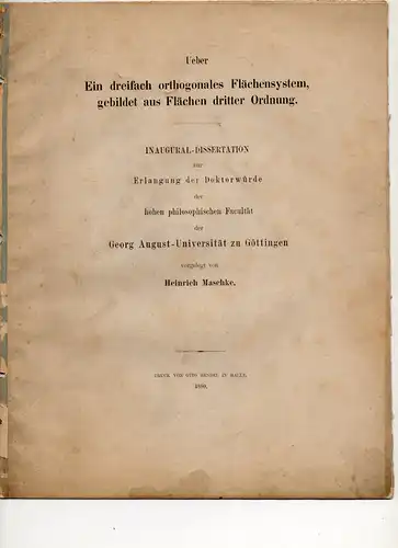 Maschke, Heinrich: Ueber ein dreifach orthogonales Flächensystem, gebildet aus Flächen dritter Ordnung. Dissertation. 