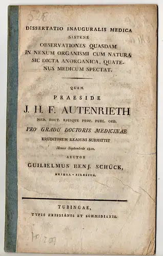 Schück, Wilhelm Benjamin: aus Brieg: observationes quasdam in nexum organismi cum natura sic dicta anorganica, quatenus medicum spectat. Dissertation. 
