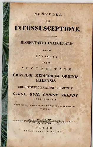 Arendt, Carl Wilhelm: aus Hamburg: Nonnulla de intussusceptione. Dissertation. 