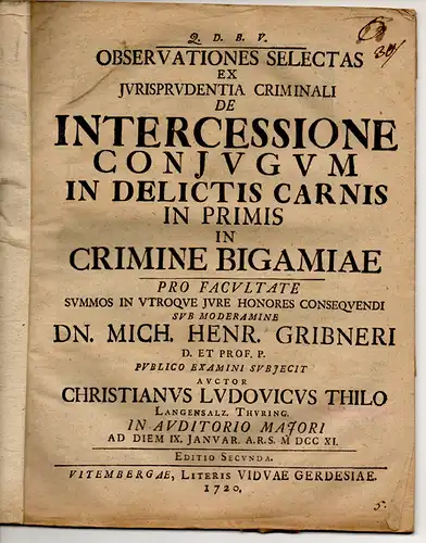 Thilo, Christian Ludwig: aus Langensalza: Observationes selectas ex iurisprudentia criminali de intercessione coniugum in delictis carnis in primis in crimine bigamiae. Editio secunda. 