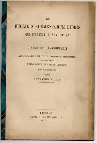 Kluge, Gustav: aus Aschersleben: De Euclidis elementorum libris qui feruntur XIV et XV. Dissertation. 