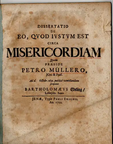 Edeling, Bartholomäus: aus Löbejün: Juristische Dissertation. De eo, quod iustum est circa misericordiam. 