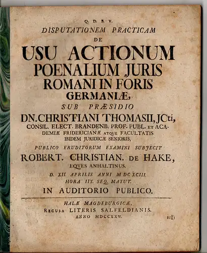 Hake, Robert Christian von: aus Anhalt: Juristische Disputation. De usu actionum poenalium iuris Romani in foris Germaniae. 