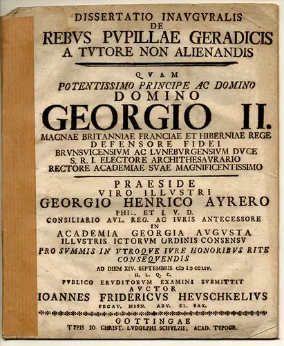 Heuschkel, Johann Friedrich: aus Pegau: Juristische Inaugural-Dissertation. De rebus pupillae geradicis a tutore non alienandis. 