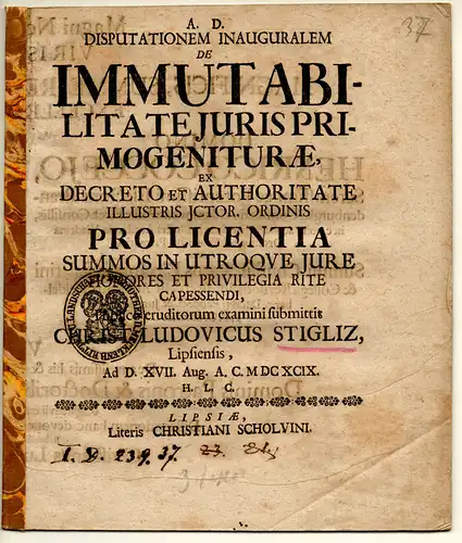 Stigliz (Stieglitz), Christian Ludwig: aus Leipzig: Juristische Inaugural-Disputation. De immutabilitate iuris primogeniturae. 