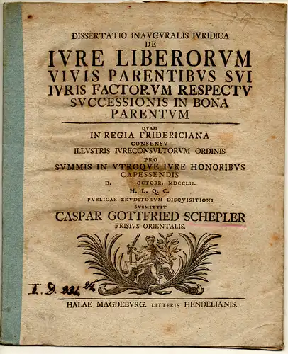 Schepler, Caspar Gottfried: aus Ost-Friesland: Juristische Inaugural-Dissertation. De iure liberorum vivis parentibus sui iuris factorum respectu successionis in bona parentum. 