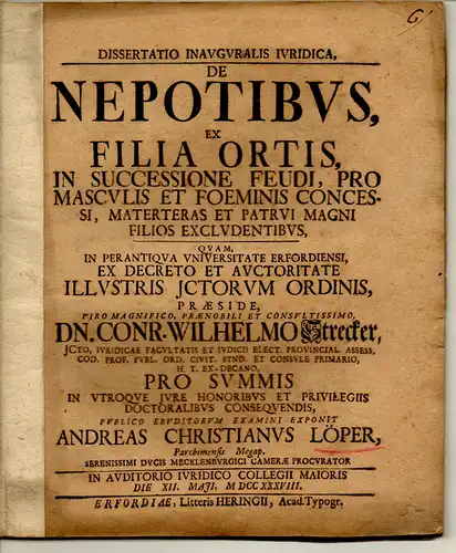 Löper, Andreas Christian: aus Parchim: Juristische Inaugural Dissertation.  De nepotibus ex filia ortis, in successione feudi, pro masculis et foeminis concessi, materteras et patrui.. 