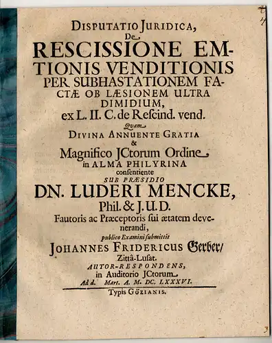 Gerber, Johann Friedrich: aus Zittau: Juristische Disputation. De rescissione emtionis venditionis per subhastationem factae ob laesionem ultra dimidium, ex l. II. C. de rescind. vend. 