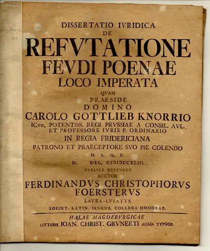 Foerster, Ferdinand Christoph: aus Lauba: Juristische Dissertation. De refutatione feudi poenae loco imperata. 