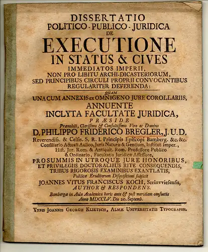 Koch, Johann Veit Franz: aus Steinwiesen: Politisch-juristische Dissertation. De executione in status et cives immediatos imperii, non pro lubitu archi-dicasteriorum, sed princibus circuli proprii convocantibus regulariter deferenda. 