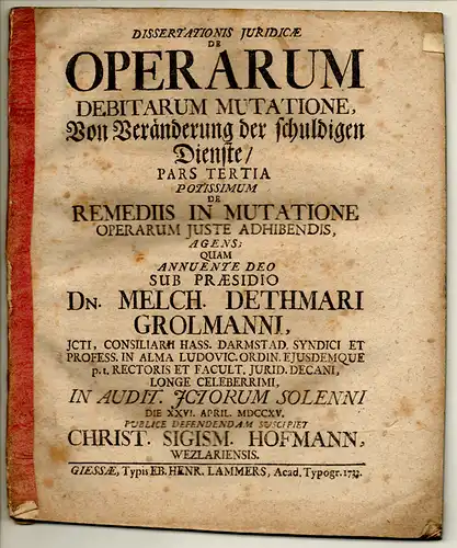 Hofmann, Christian Sigismund: aus Wetzlar: Juristische Dissertation. De operarum debitarum mutatione, Von Veränderung der schuldigen Dienste, pars tertia, potissimum. 