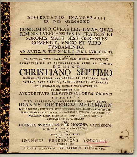 Schnobel, Johann Friedrich: aus Lübeck: Juristische Inaugural-Dissertation. De condominio, Curae legitimae, quae feminis Lubecensibus in fratres et sorores male sese gerentes competit, unico et vero...