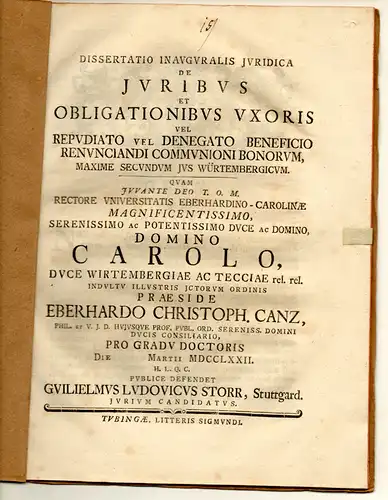 Storr, Wilhelm Ludwig: aus Stuttgart: Juristische Inaugural-Dissertation. De iuribus et obligationibus uxoris vel repudiato vel denegato beneficio renunciandi communioni bonorum, maxime secundum ius Würtembergicum. 