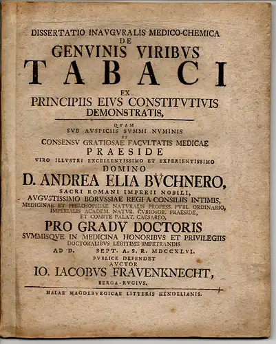Frauenknecht, Johann Jacob: aus bergen/Rügen: Medizinisch-chemische Inaugural-Dissertation. De genuinis viribus tabaci ex principiis eius constitutivis demonstratis. 
