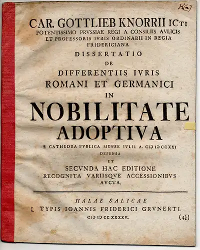 Knorre, Carl Gottlieb: Juristische Dissertation. De differentiis iuris Romani et Germanici in nobilitate adoptiva. Secunda hac editione recognita variisque accessionibus aucta. 